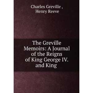   King George IV. and King William IV., Charles Reeve, Henry, Greville
