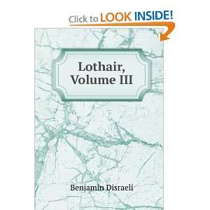  Lothair, Volume III Benjamin Disraeli Books