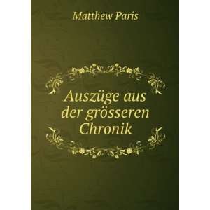   aus der grÃ¶sseren Chronik Matthew Paris  Books