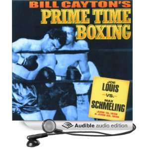  Joe Louis vs. Max Schmeling Bill Caytons Prime Time 