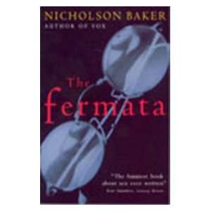 The Fermata Nicholson Baker 9780099286714  Books