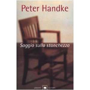    Saggio sulla stanchezza (9788811666226) Peter Handke Books