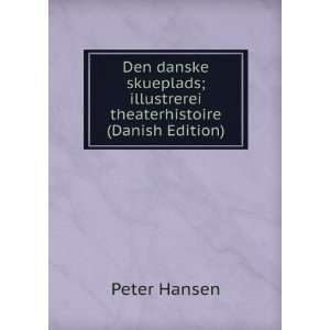   ; illustrerei theaterhistoire (Danish Edition) Peter Hansen Books