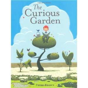    The Curious Garden [Hardcover] Peter Brown (Author) Books