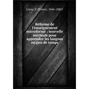   les langues en peu de temps P. (Pierre), 1846 1886? Leroy Books