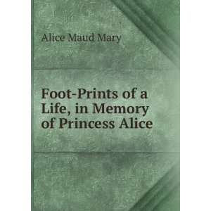   Prints of a Life, in Memory of Princess Alice Alice Maud Mary Books