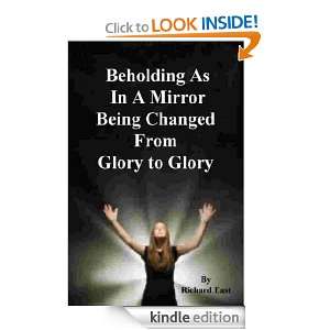   Changed From Glory to Glory) Richard East  Kindle Store