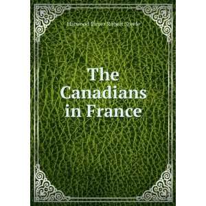    The Canadians in France Harwood Elmes Robert Steele Books