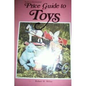  Price Guide to Toys Robert W. Miller Books