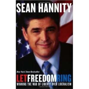  the War of Liberty over Liberalism By Sean Hannity  Author  Books