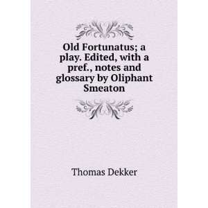   pref., notes and glossary by Oliphant Smeaton Thomas Dekker Books