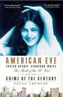 American Eve Evelyn Nesbit, Stanford White, the Birth 9781594483691 