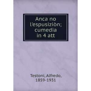   espusiziÃ²n; cumedia in 4 att Alfredo, 1859 1931 Testoni Books