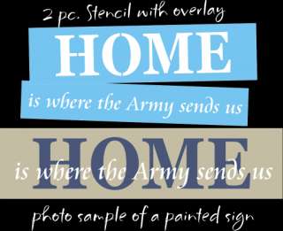 pc. Stencil #OVL12 ~ HOME is where the Army sends us   paint your 