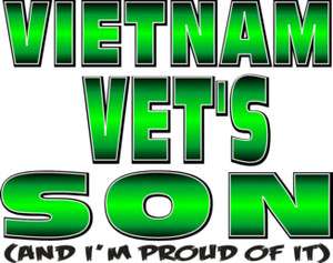 VIETNAM VETS SON AND PROUD OF IT T SHIRT #4889   