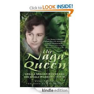 The Naga Queen Ursula Graham Bower and her Jungle Warriors 1939 45