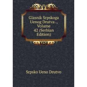   Uenog Drutva ., Volume 42 (Serbian Edition) Srpsko Ueno Drutvo Books