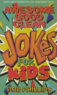 Awesome Good Clean Jokes for Kids NEW by Bob Phillips 9781565070622 