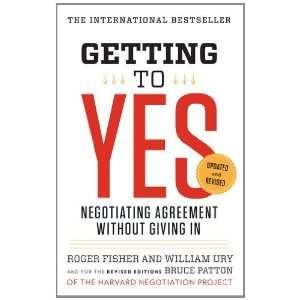  Getting to Yes Negotiating Agreement Without Giving In 